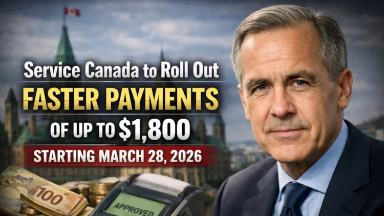 Service Canada to roll out faster payments of up to $1,800 starting March 28, 2026